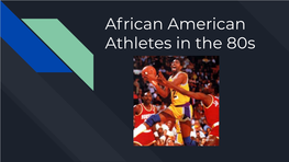 African American Athletes in the 80S Challenges These Athletes Faced