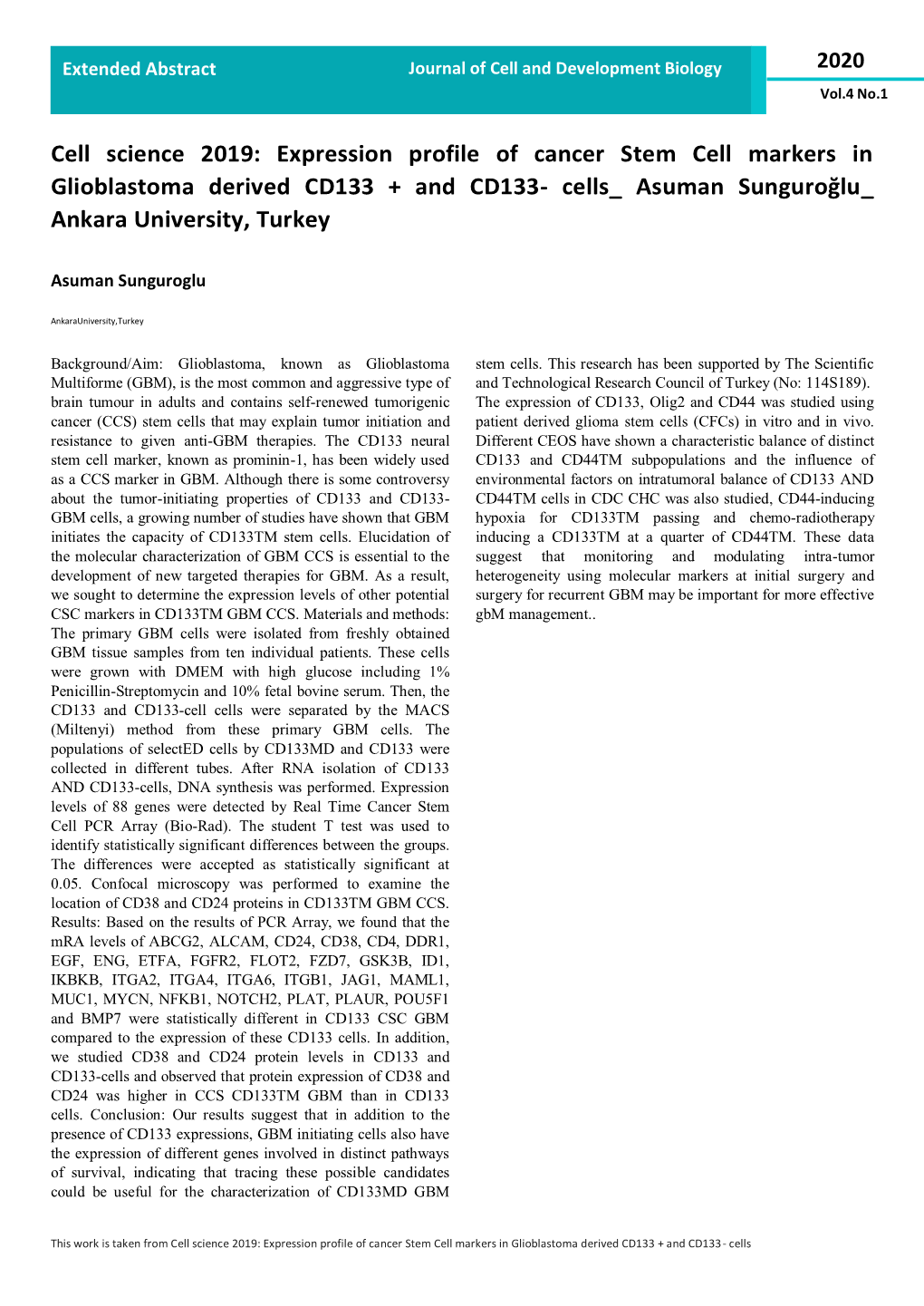 Expression Profile of Cancer Stem Cell Markers in Glioblastoma Derived CD133 + and CD133- Cells Asuman Sunguroğlu Ankara University, Turkey