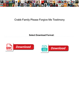 Crabb Family Please Forgive Me Testimony