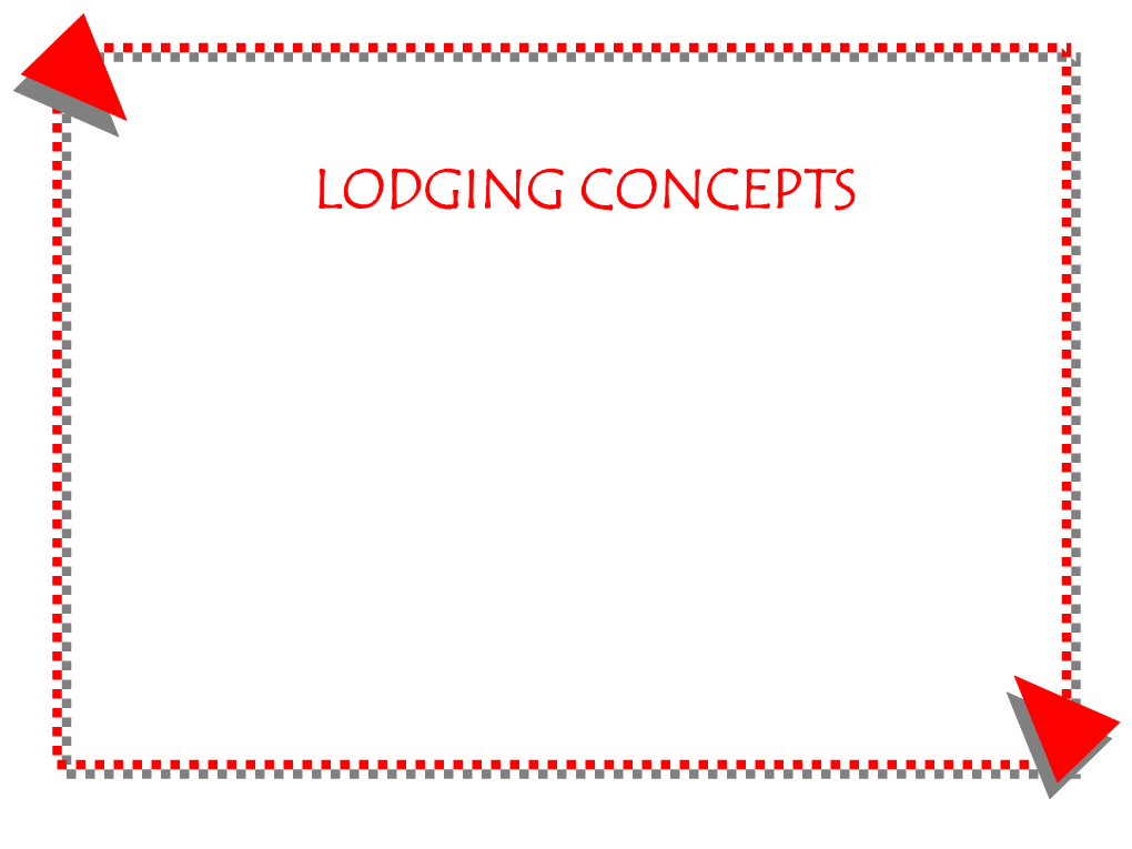 LODGING CONCEPTS Lodging: a Place to Sleep for One Or More Nights