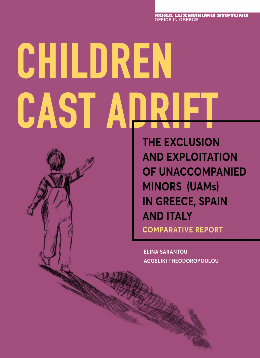 The Exclusion and Exploitation of Unaccompanied Minors (Uams) in Greece, Spain and Italy