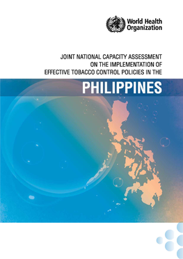 Joint National Capacity Assessment on the Implementation of Effective Tobacco Control Policies in the Philippines