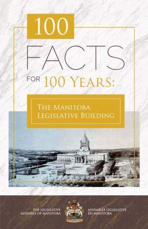 100 FACTS for 100 YEARS: the Manitoba Legislative Building 1