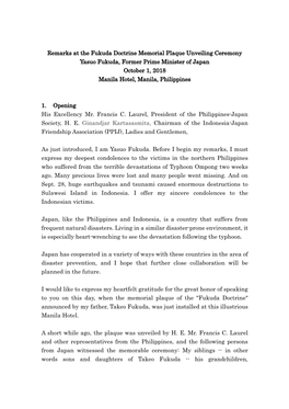 Remarks at the Fukuda Doctrine Memorial Plaque Unveiling Ceremony Yasuo Fukuda, Former Prime Minister of Japan October 1, 2018 Manila Hotel, Manila, Philippines