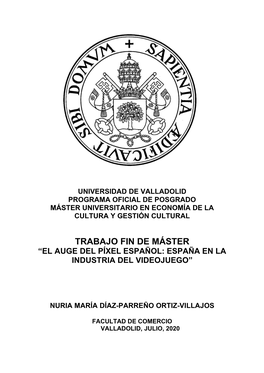 Trabajo Fin De Máster “El Auge Del Píxel Español: España En La Industria Del Videojuego”