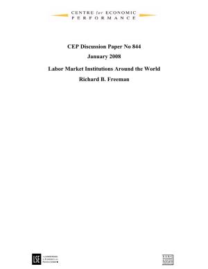 CEP Discussion Paper No 844 January 2008 Labor Market Institutions Around the World Richard B. Freeman