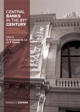 CENTRAL BANKS in the 21St CENTURY an International Conference Sponsored by the Banco De España Edited by S