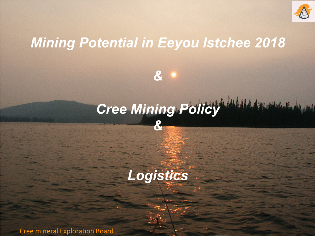 Mining Potential in Eeyou Istchee 2018 & Cree Mining Policy & Logistics
