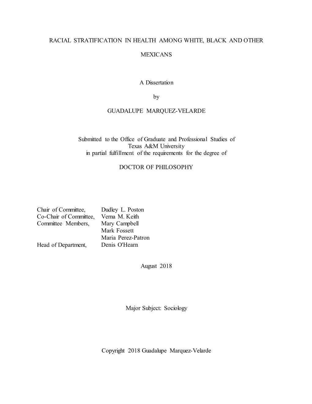 RACIAL STRATIFICATION in HEALTH AMONG WHITE, BLACK and OTHER MEXICANS a Dissertation by GUADALUPE MARQUEZ-VELARDE Submitted to T