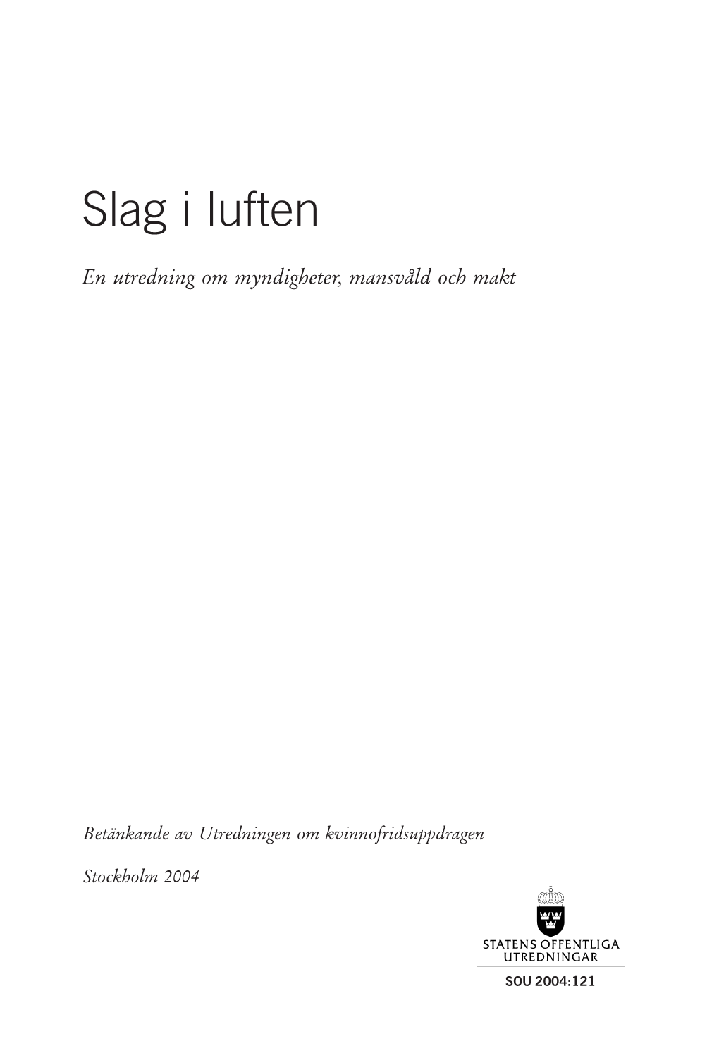 Slag I Luften En Utredning Om Myndigheter, Mansvåld Och Makt