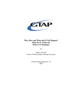Why, How and When Did GTAP Happen? What Has It Achieved? Where Is It Heading?