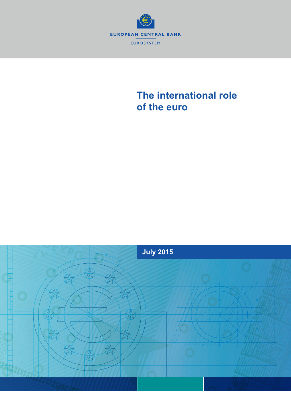 The International Role of the Euro, July 2015 2 3 Determinants of the Currency Composition of International Reserves in the Long Run 58