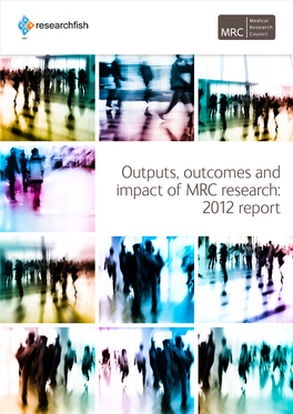 Outputs, Outcomes and Impact of MRC Research: 2012 Report Contents