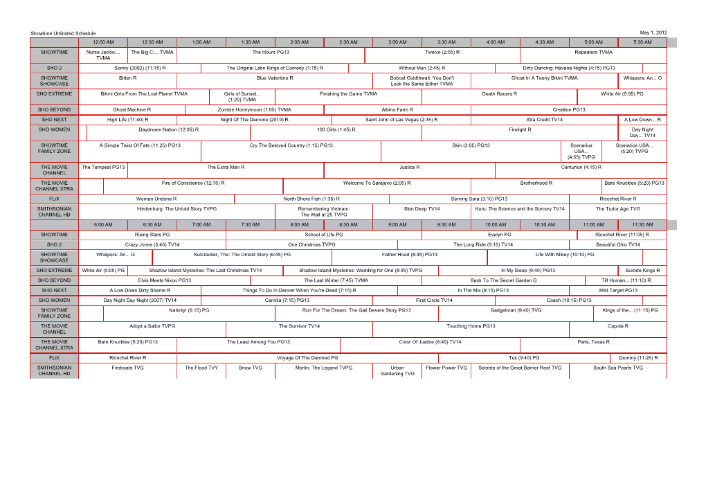 Showtime Unlimited Schedule May 1, 2012 12:00 AM 12:30 AM 1:00 AM 1:30 AM 2:00 AM 2:30 AM 3:00 AM 3:30 AM 4:00 AM 4:30 AM 5:00 AM 5:30 AM