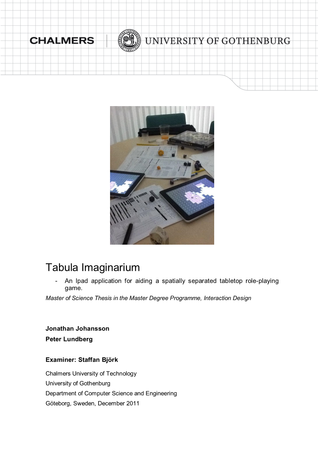 Tabula Imaginarium - an Ipad Application for Aiding a Spatially Separated Tabletop Role-Playing Game