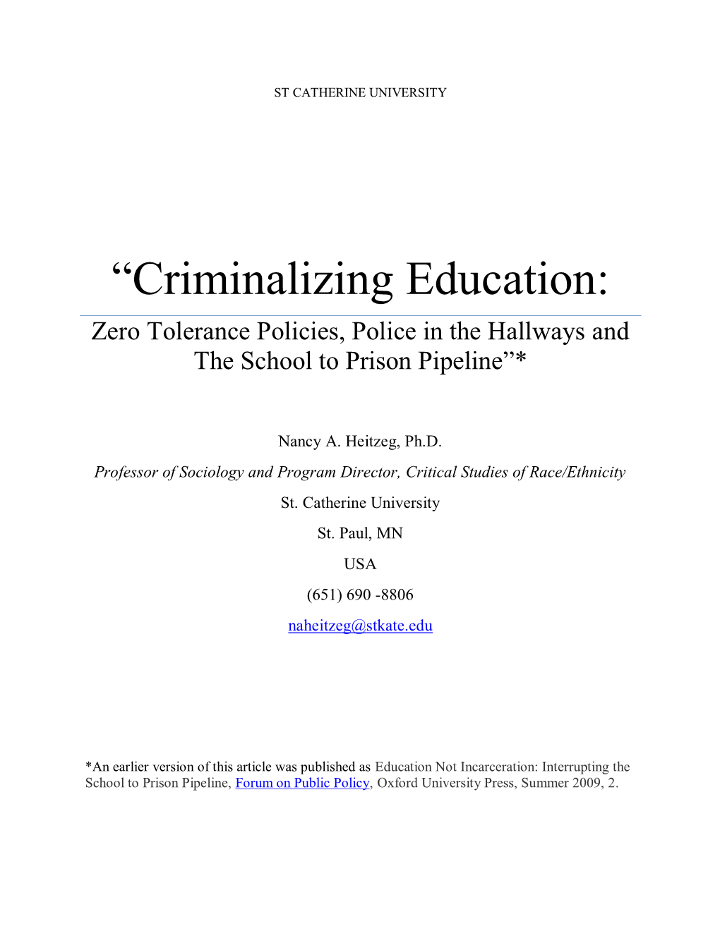 Criminalizing Education: Zero Tolerance Policies, Police in the Hallways and the School to Prison Pipeline”*