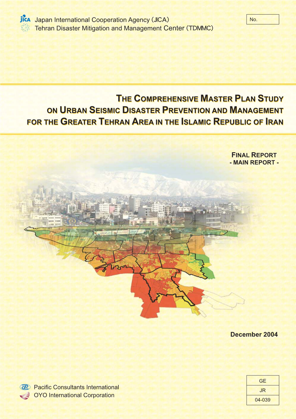 The Comprehensive Master Plan Study on Urban Seismic Disaster Prevention and Management for the Greater Tehran Area in the Islamic Republic of Iran
