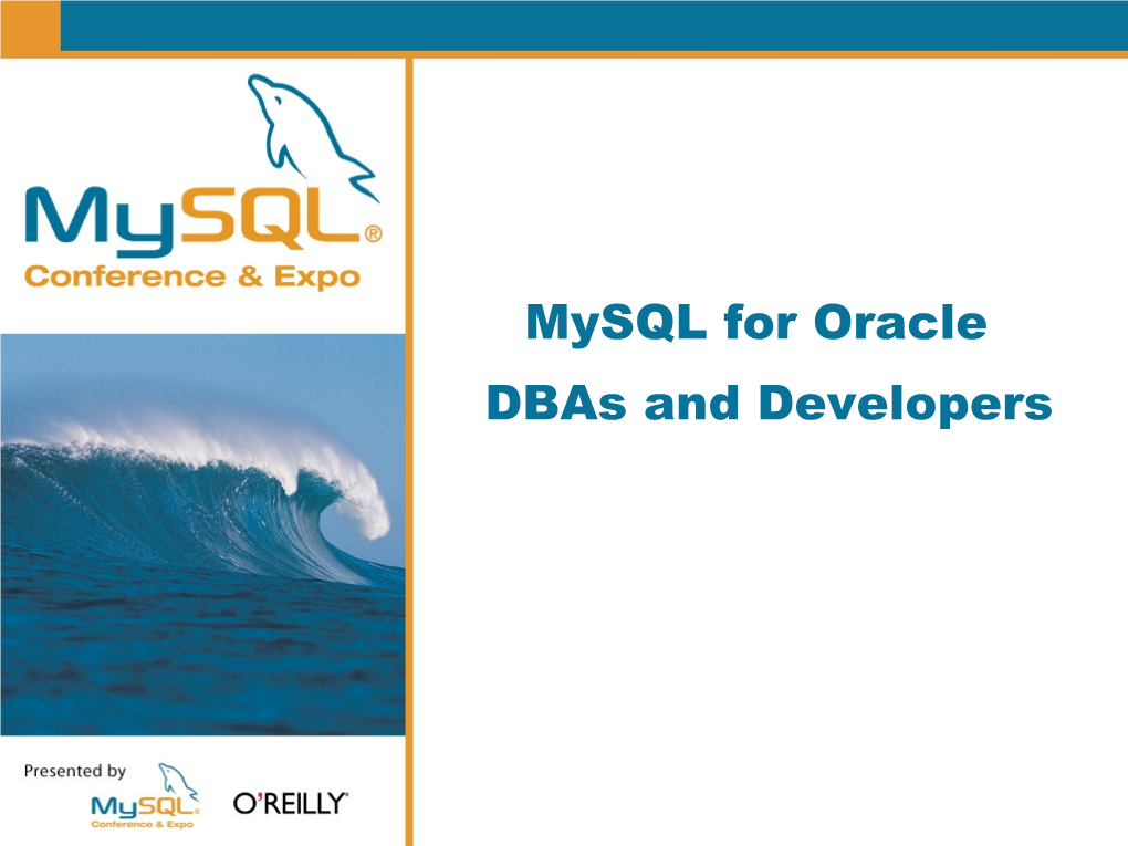 Mysql for Oracle Dbas and Developers Mysql for Oracle Dudes