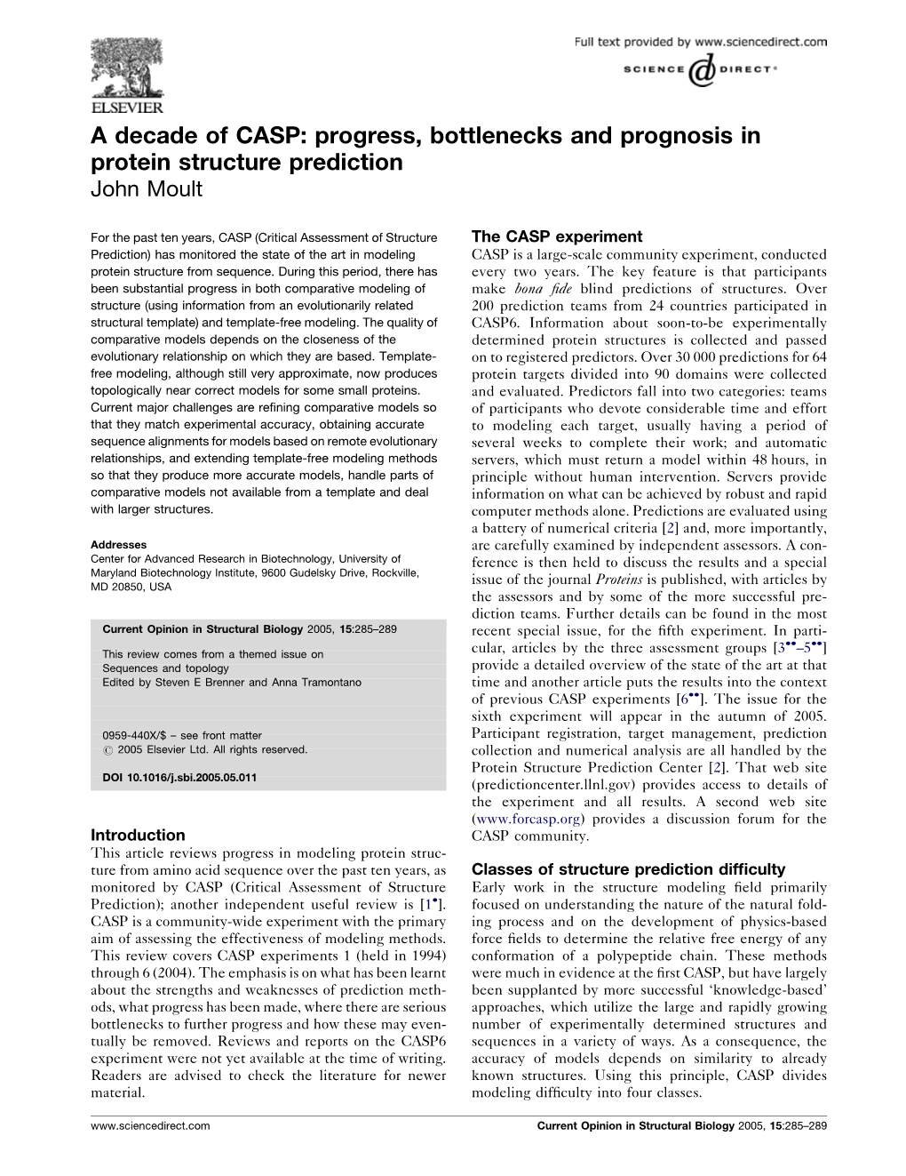 A Decade of CASP: Progress, Bottlenecks and Prognosis in Protein Structure Prediction John Moult