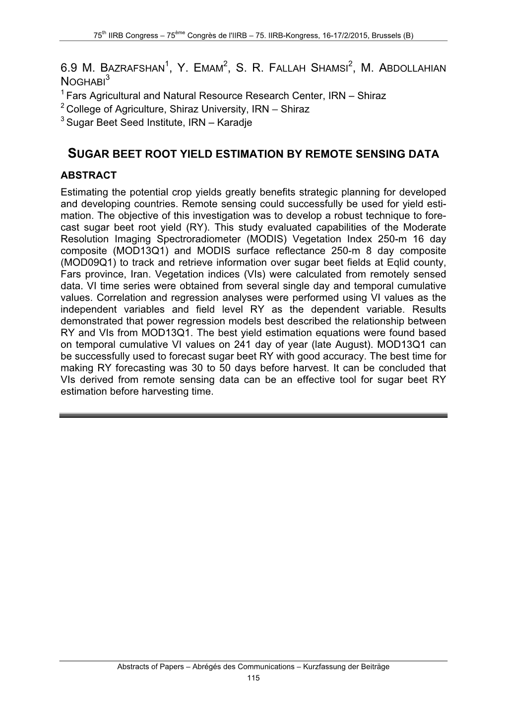 ABSTRACT Estimating the Potential Crop Yields Greatly Benefits Strategic Planning for Developed and Developing Countries