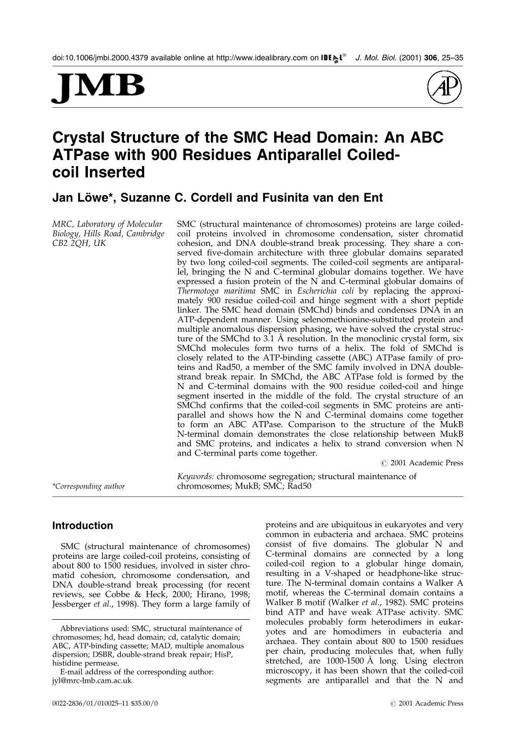 Crystal Structure of the SMC Head Domain: an ABC Atpase with 900 Residues Antiparallel Coiled- Coil Inserted Jan Loè We*, Suzanne C