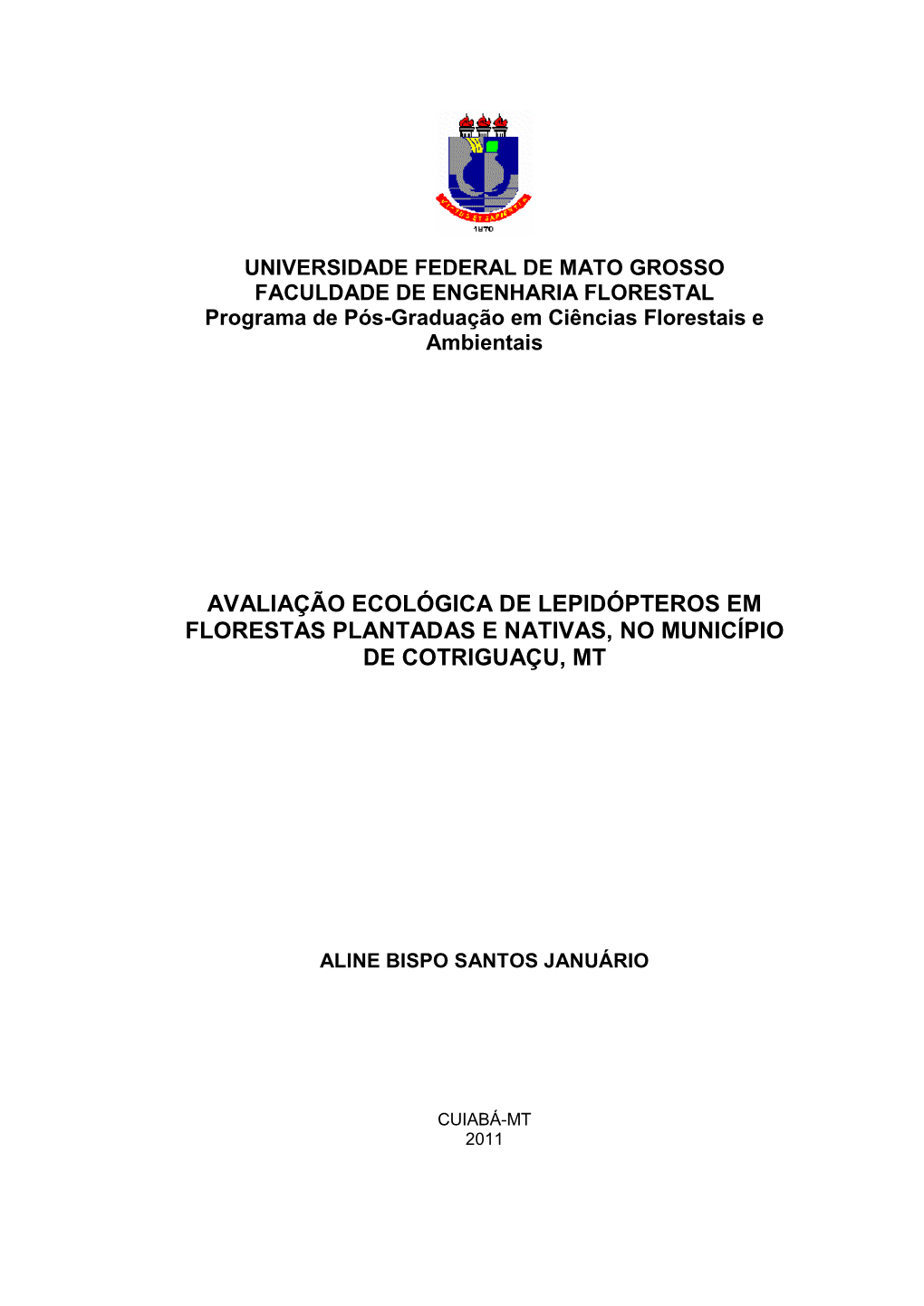 Avaliação Ecológica De Lepidópteros Em Florestas Plantadas E Nativas, No Município De Cotriguaçu, Mt