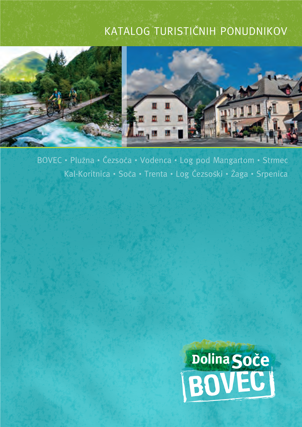 KATALOG TURISTI»NIH PONUDNIKOV Trg Golobarskih Ærtev 8 • SI−5230 Bovec • T: 05 384 19 19 • M: 031 388 700 • E: Info@Lto-Bovec.Si