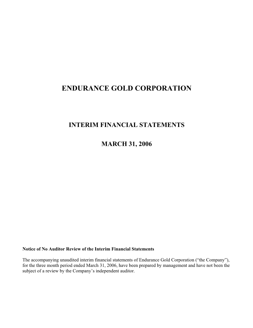 Endurance Gold Corporation Interim Financial Statements March 31, 2006