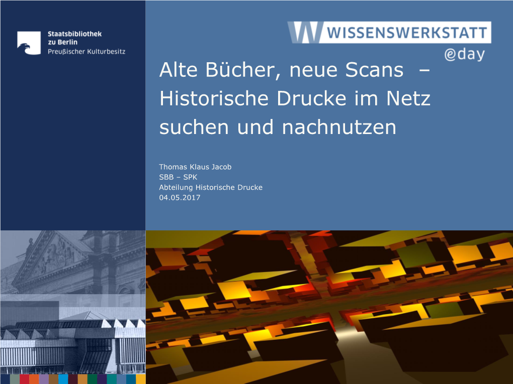 Alte Bücher, Neue Scans – Historische Drucke Im Netz Suchen Und Nachnutzen