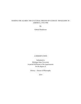 RAISING the ALARM: the CULTURAL ORIGINS of CLIMATE 'DENIALISM' in AMERICA, 1970-1988 by Gabriel Henderson a DISSERTATION Su
