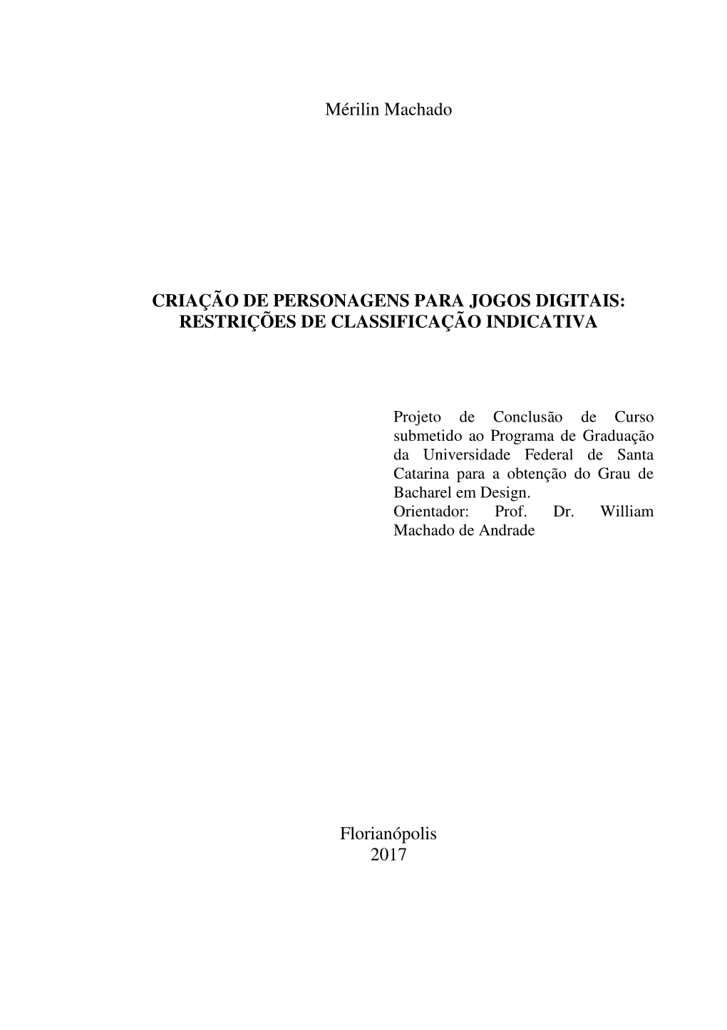 Universidade Federal De Santa Catarina Para a Obtenção Do Grau De Bacharel Em Design