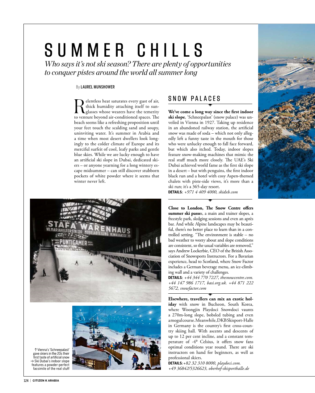SUMMER CHILLS Who Says It’S Not Ski Season? There Are Plenty of Opportunities to Conquer Pistes Around the World All Summer Long