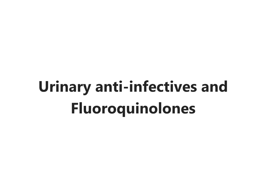 Urinary Anti-Infectives and Fluoroquinolones