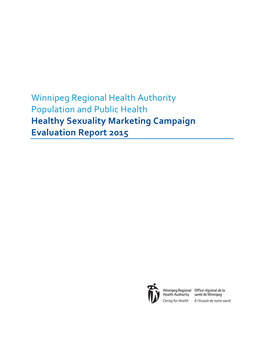 Winnipeg Regional Health Authority Population and Public Health Healthy Sexuality Marketing Campaign Evaluation Report 2015
