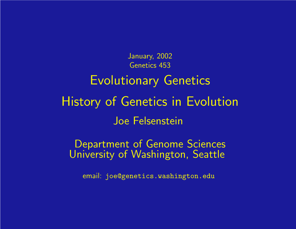 Evolutionary Genetics History of Genetics in Evolution Joe Felsenstein