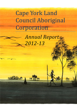 Annual Report 2012-13 Cape York Land Council Annual Report 2012-2013