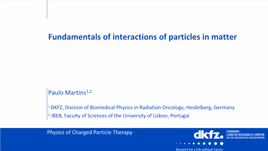 Fundamentals of Interactions of Particles in Matter