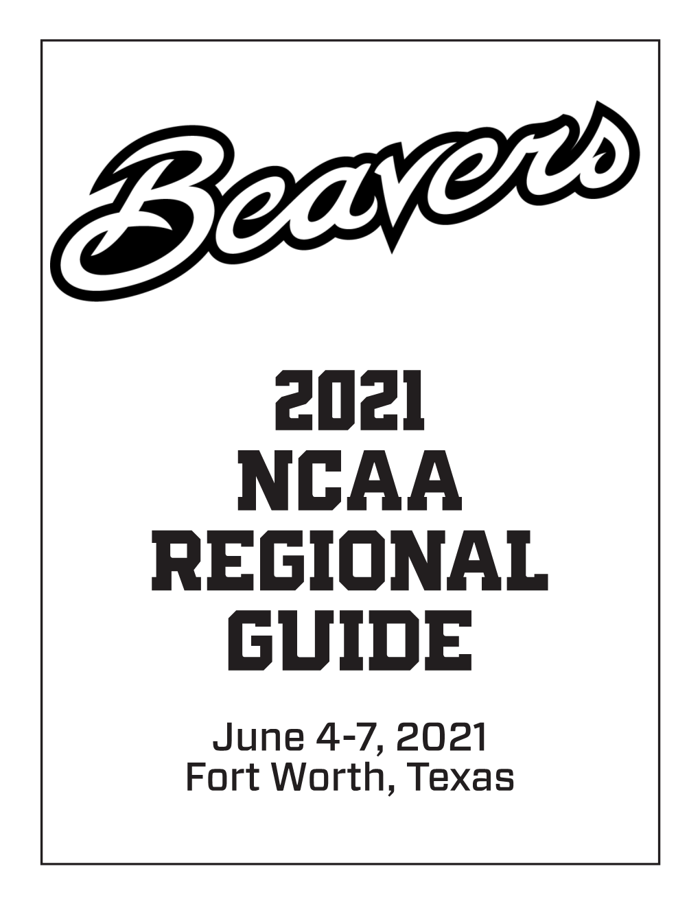 June 4-7, 2021 Fort Worth, Texas Twitter.Com/Beaverbaseball 2021 OREGON STATE BASEBALL Instagram.Com/Beaverbaseball Facebook.Com/Oregonstatebaseball TABLE of CONTENTS