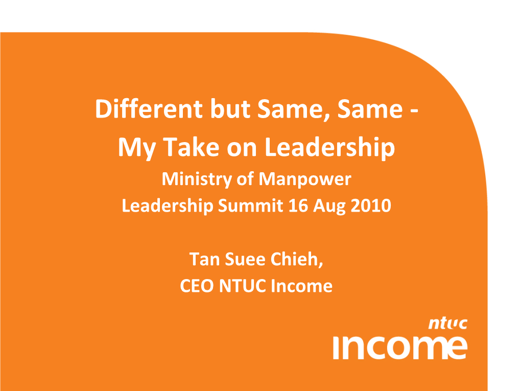 My Take on Leadership Ministry of Manpower Leadership Summit 16 Aug 2010