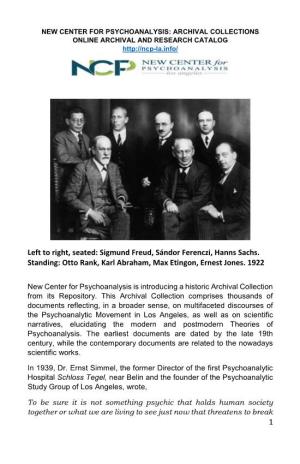 1 Left to Right, Seated: Sigmund Freud, Sándor Ferenczi, Hanns Sachs. Standing: Otto Rank, Karl Abraham, Max Etingon, Ernest Jo