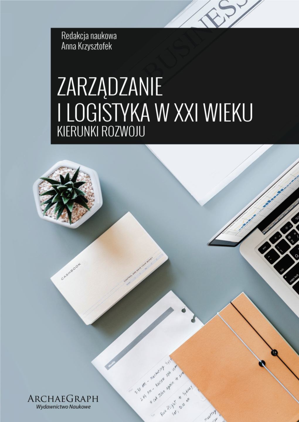 Zarządzanie I Logistyka W XXI Wieku. Kierunki Rozwoju