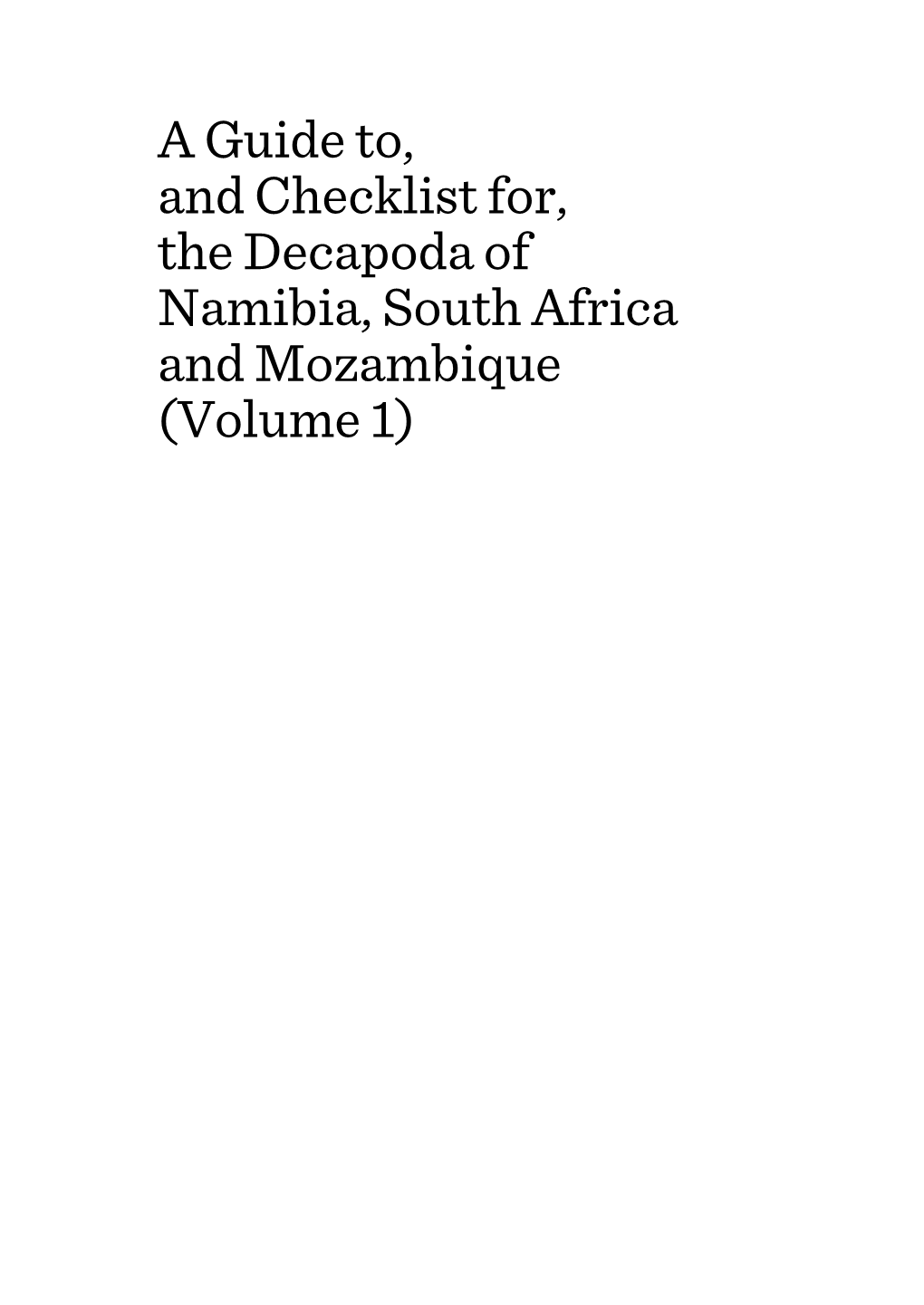 A Guide To, and Checklist For, the Decapoda of Namibia, South Africa and Mozambique (Volume 1)