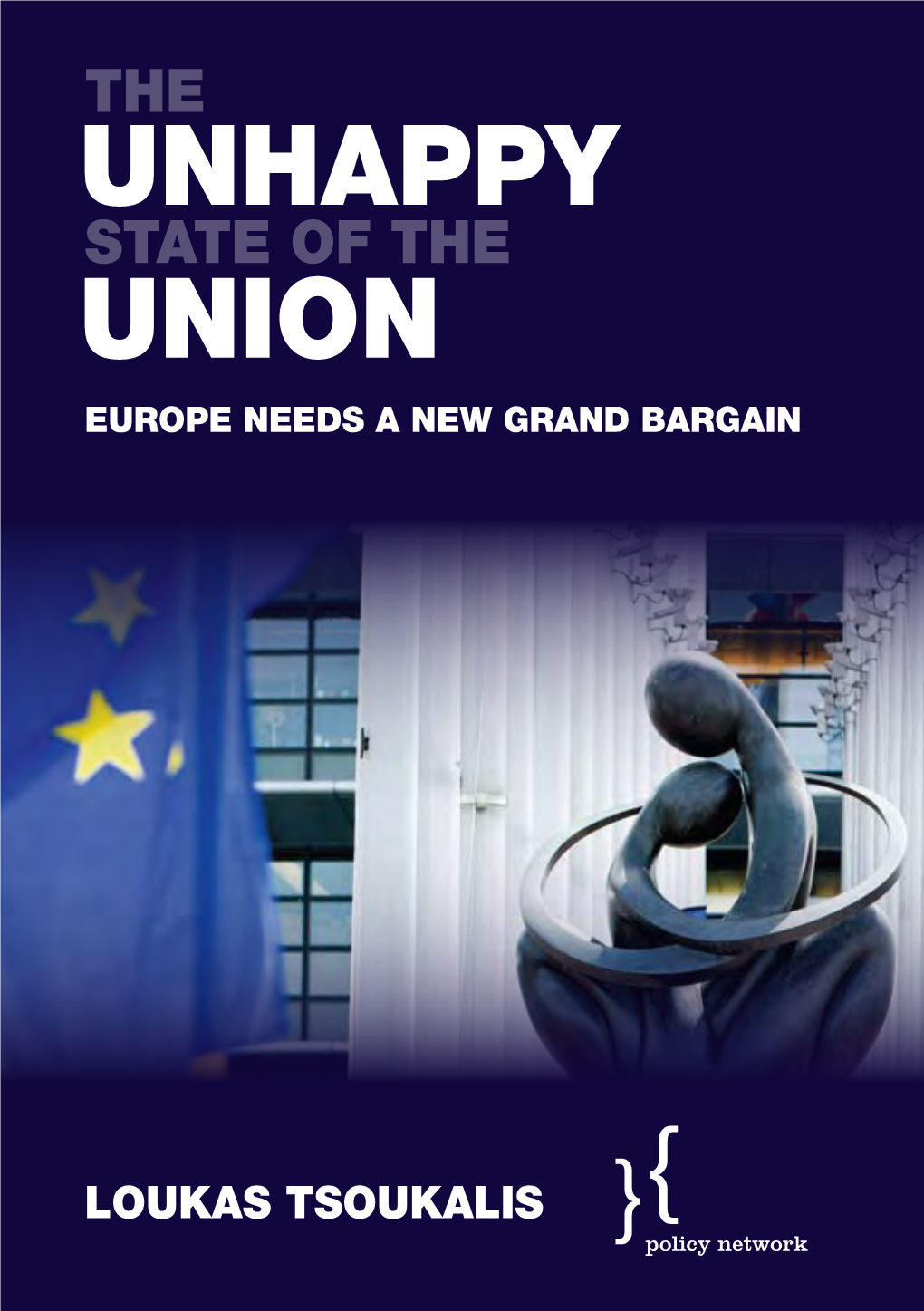 The Unhappy State of the Union. Europe Needs a New Grand Bargain