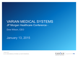 VARIAN MEDICAL SYSTEMS JP Morgan Healthcare Conference - Dow Wilson, CEO