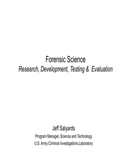 Forensic Science Research, Development, Testing & Evaluation