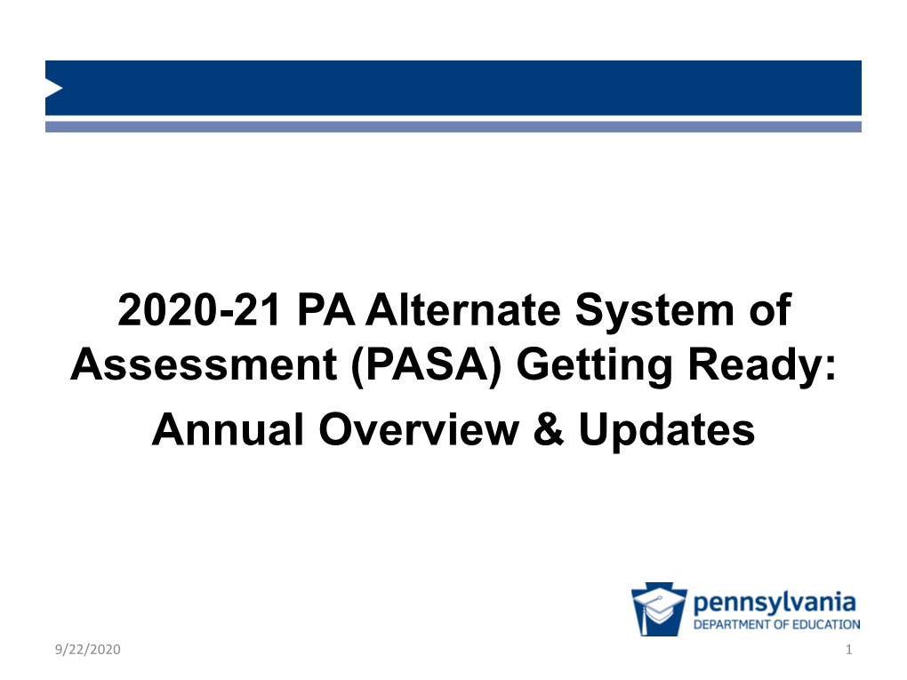 2020-21 PA Alternate System of Assessment (PASA) Getting Ready: Annual Overview & Updates