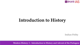 Modern History: 1 - Introduction to History and Advent of the Portugese Significance
