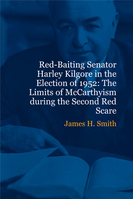 Red-Baiting Senator Harley Kilgore in the Election of 1952: the Limits of Mccarthyism During the Second Red Scare James H