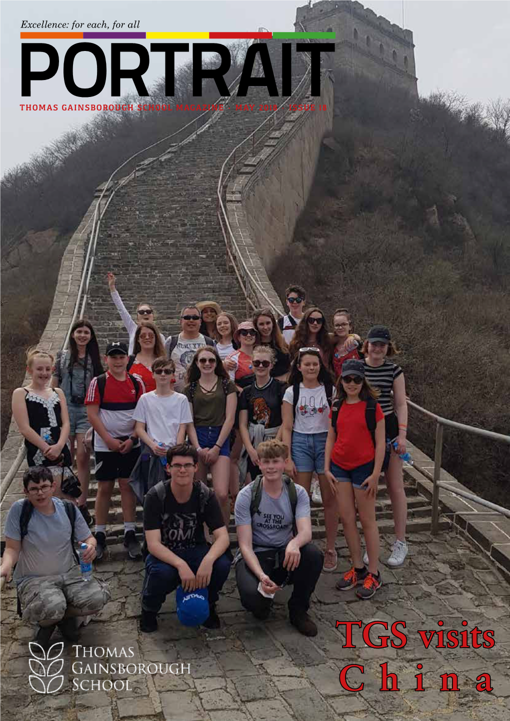 TGS Visits China 1 Excellence: for Each, for All THOMAS GAINSBOROUGH SCHOOL MAGAZINE • MAY 2018 • ISSUE 18