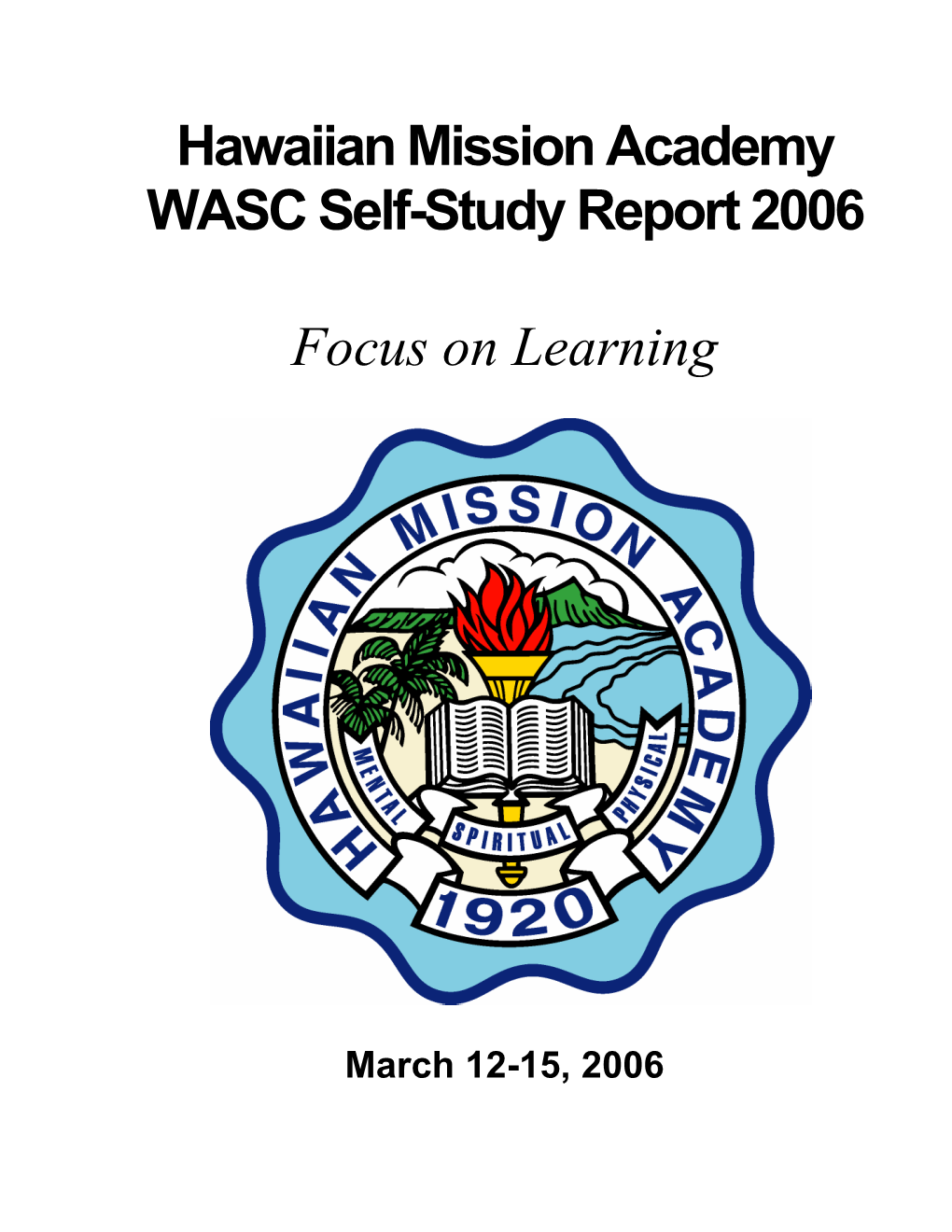 Hawaiian Mission Academy WASC Self-Study Report 2006 Focus On